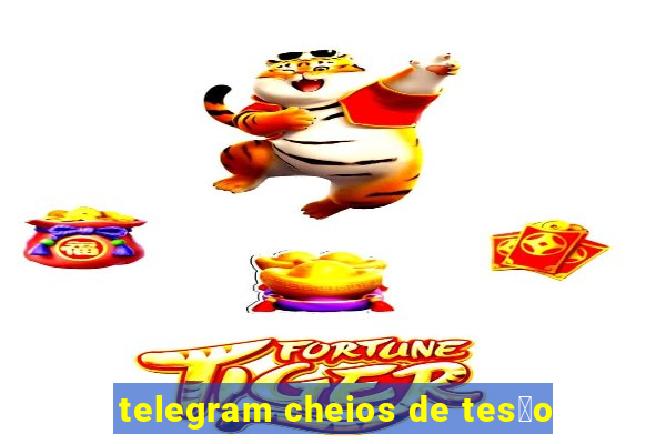 telegram cheios de tes茫o